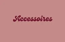 ACCESSOIRES